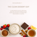 The Clean Dessert Edit
